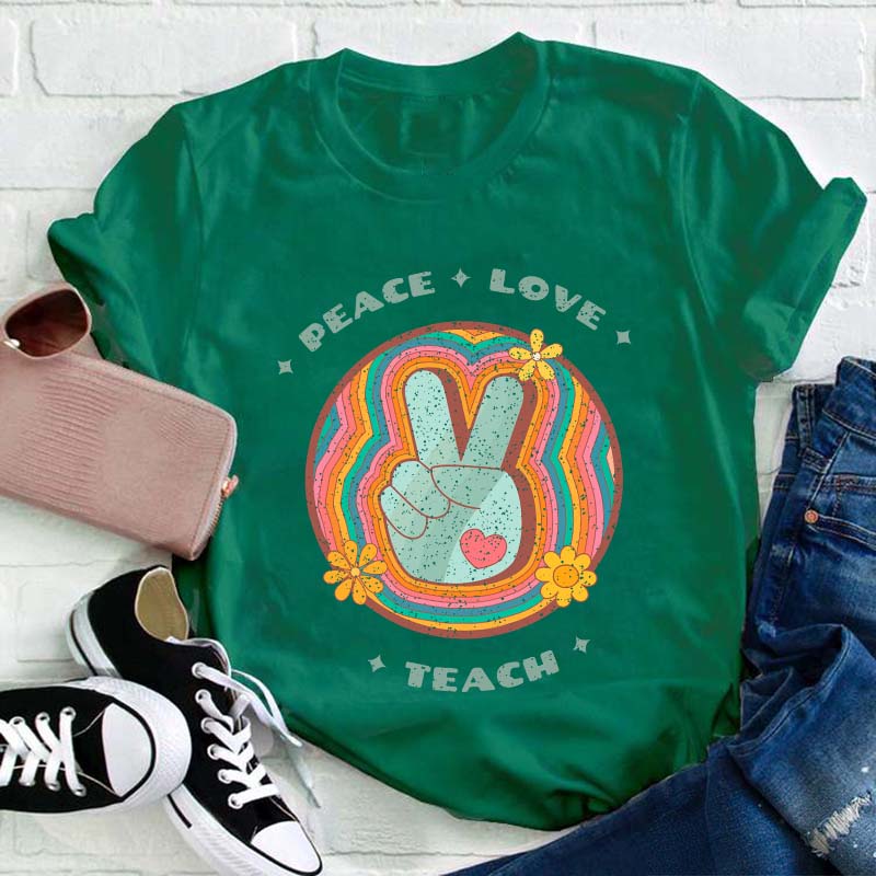 Peace Love Teach Teacher T-Shirt