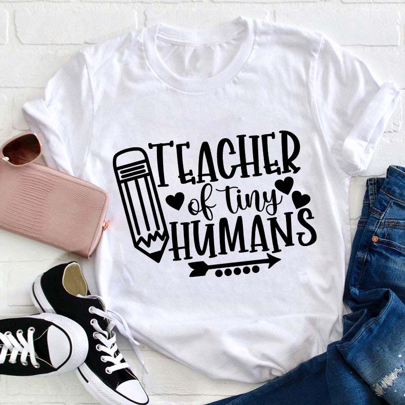 Teacher Of Tiny Humans Teacher T-Shirt