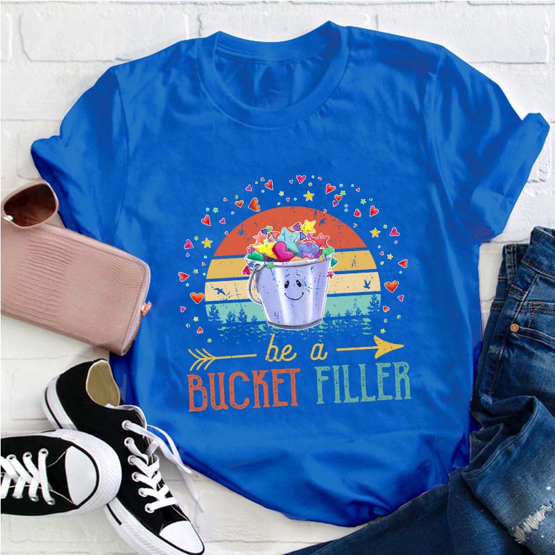 Be A Bucket Filler Teacher T-Shirt