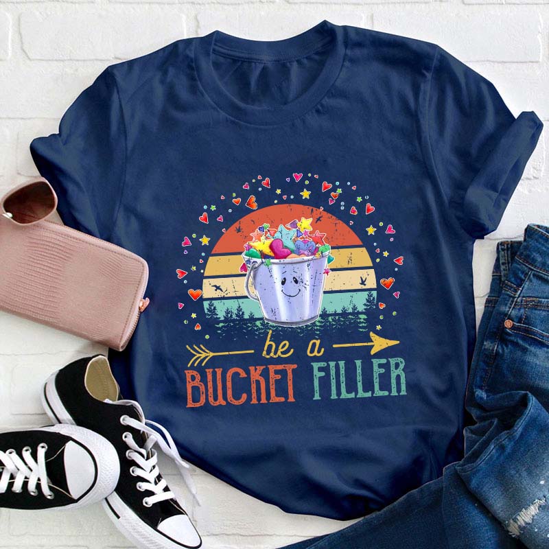 Be A Bucket Filler Teacher T-Shirt