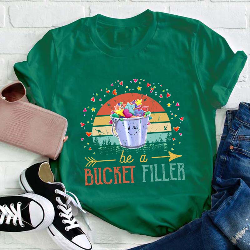 Be A Bucket Filler Teacher T-Shirt