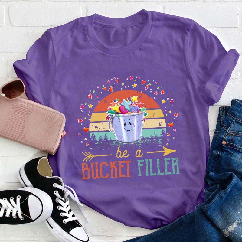 Be A Bucket Filler Teacher T-Shirt