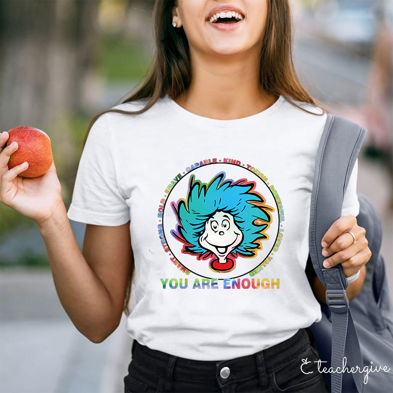 You Are Enough A Thing Teacher T-Shirt