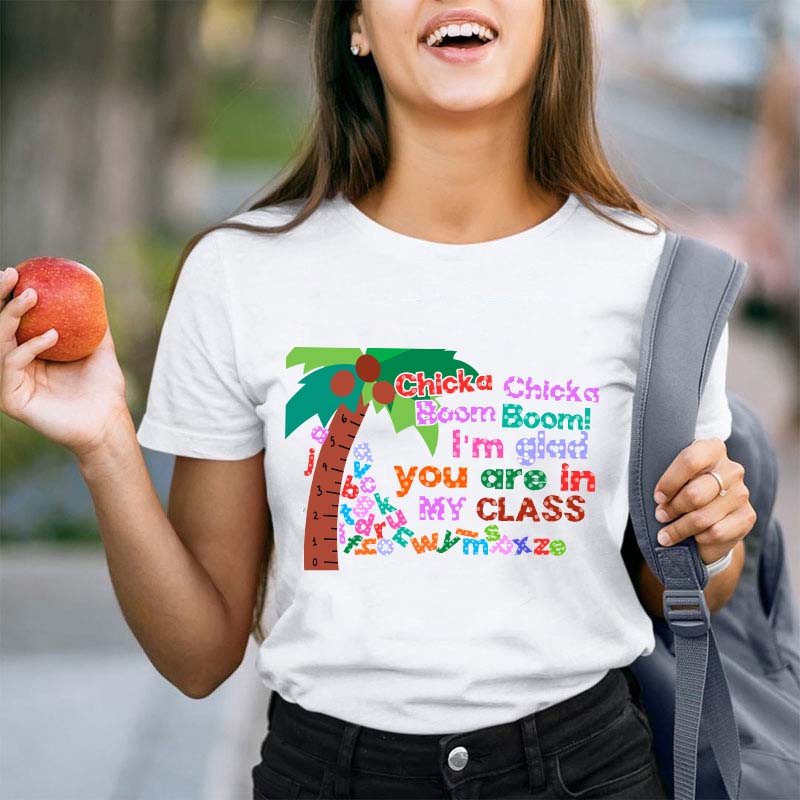 Chicka Chicka Boom Boom I'm Glad You Are In  Teacher T-Shirt