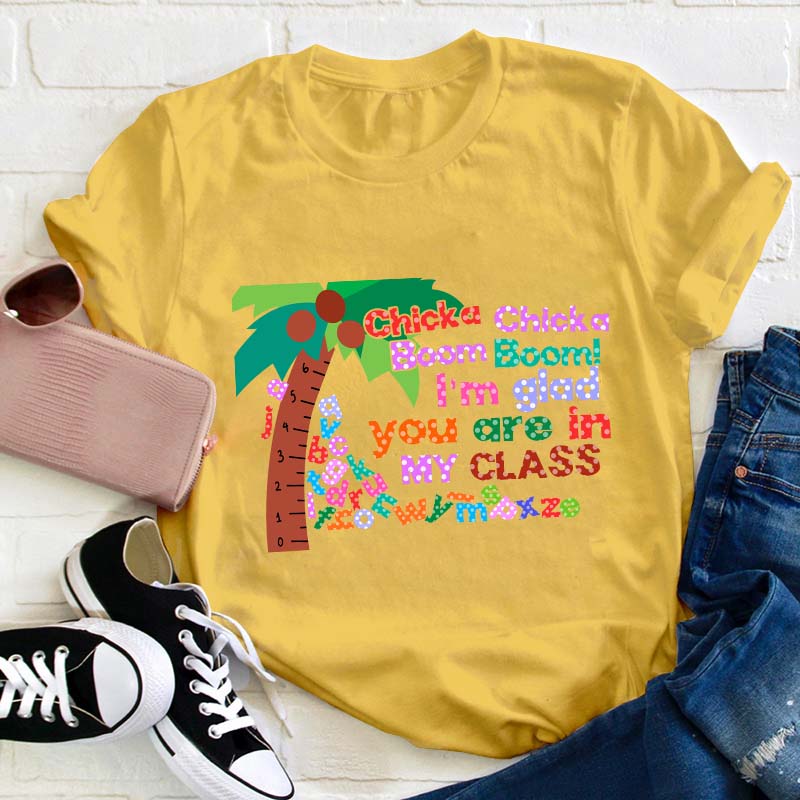 Chicka Chicka Boom Boom I'm Glad You Are In  Teacher T-Shirt