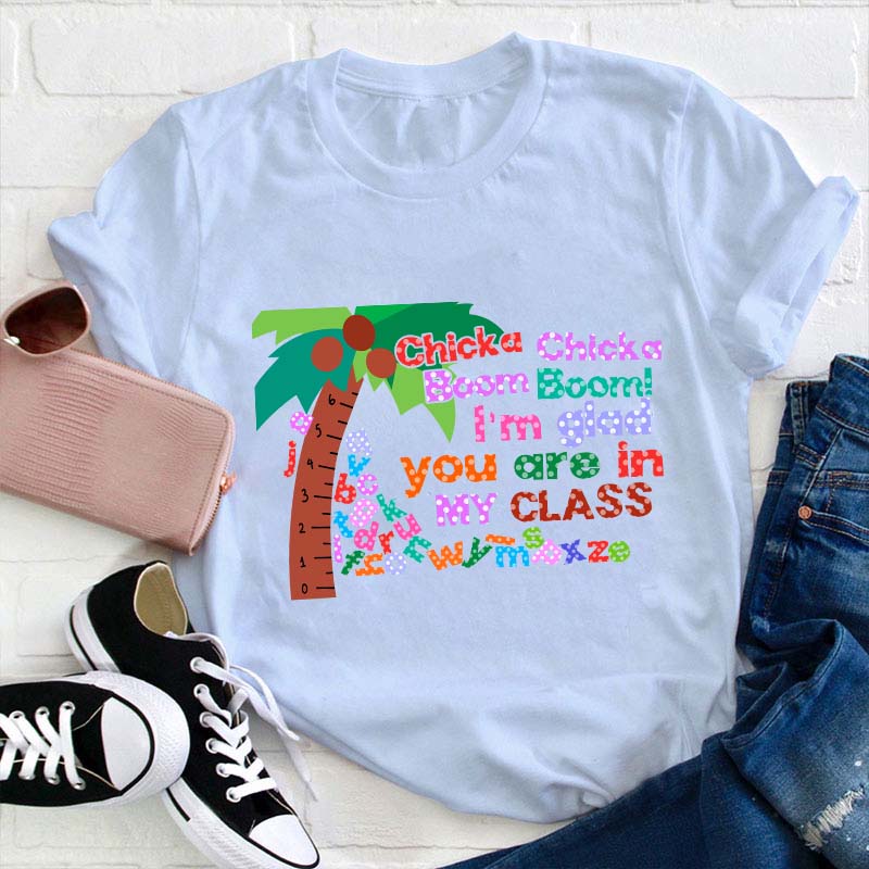 Chicka Chicka Boom Boom I'm Glad You Are In  Teacher T-Shirt