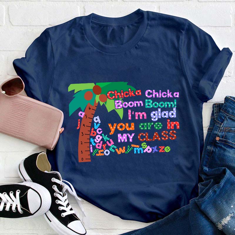 Chicka Chicka Boom Boom I'm Glad You Are In  Teacher T-Shirt