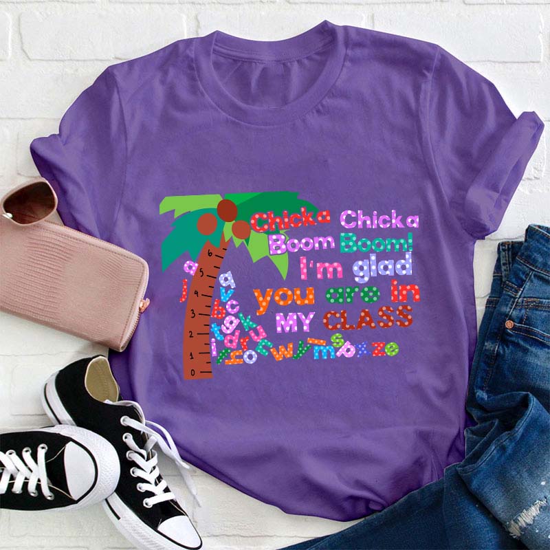Chicka Chicka Boom Boom I'm Glad You Are In  Teacher T-Shirt