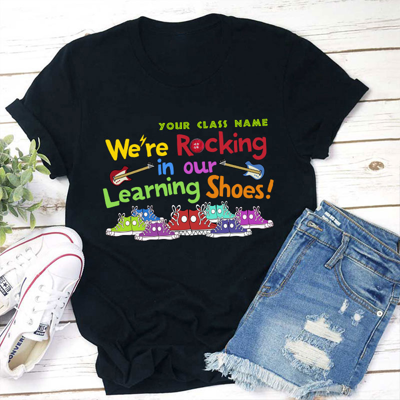 Personalized We're Rocking In Our Learning Shoes Teacher T-Shirt