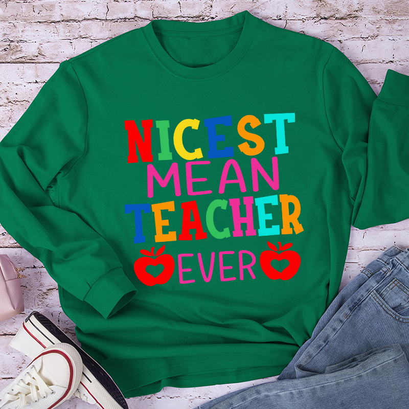 Nicest Mean Teacher Ever Teacher Long Sleeve T-Shirt