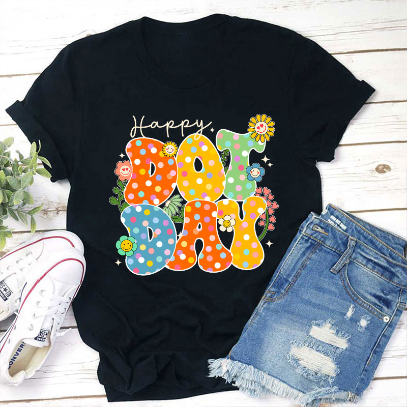 Happy Dot Day Teacher T-Shirt