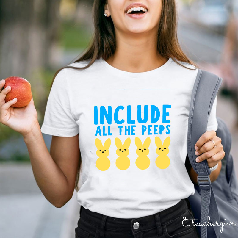 Include All The Peeps Teacher T-Shirt