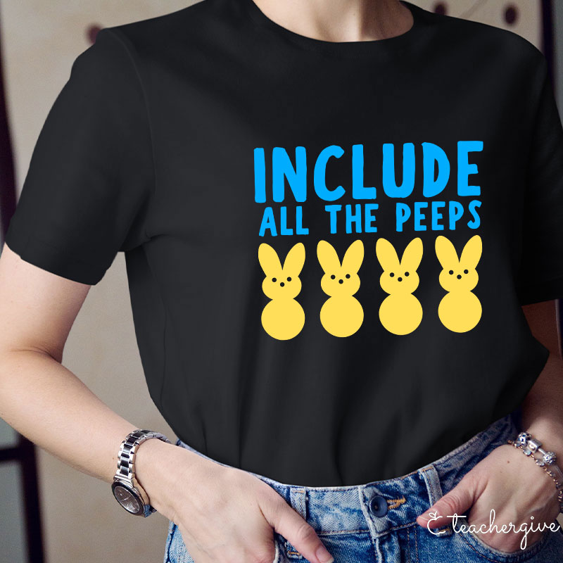 Include All The Peeps Teacher T-Shirt