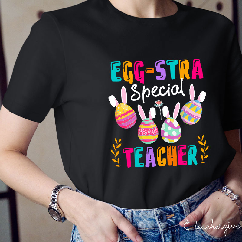 Egg-Stra Special Teacher T-Shirt