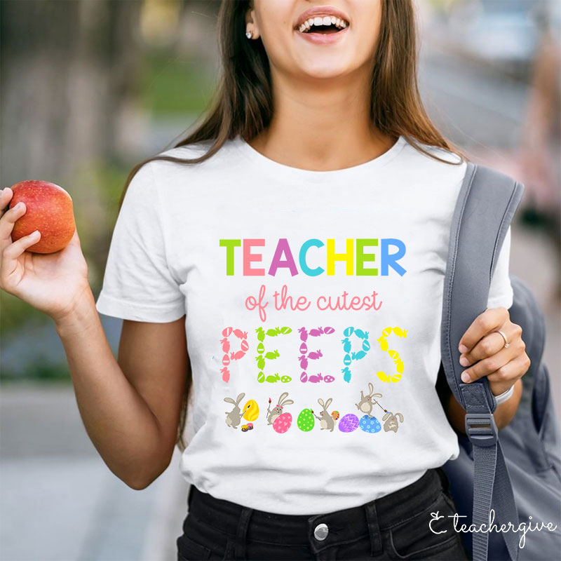 Teacher Of The Cutest Peeps Teacher T-Shirt