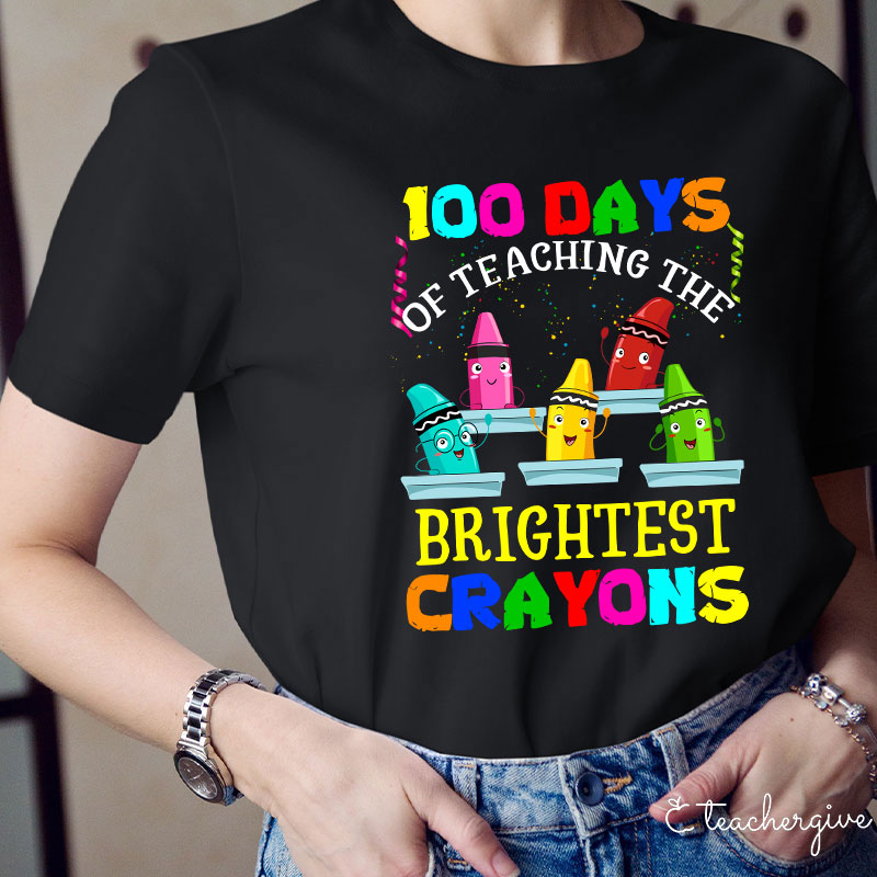 100 Days Of Teaching The Brightest Crayons Teacher T-Shirt