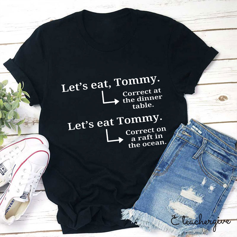 Let's Eat Timmy Teacher T-Shirt
