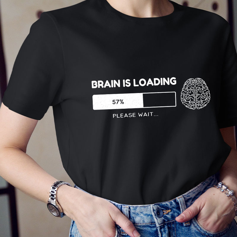 Brain Is Loading Please Wait Teacher T-Shirt