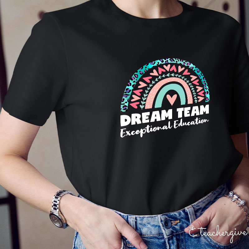 Dream Team Exceptional Education Teacher T-Shirt