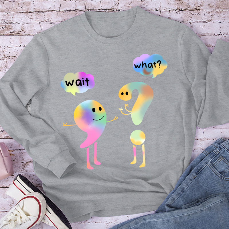 Colorful Wait What Long Sleeve T-Shirt