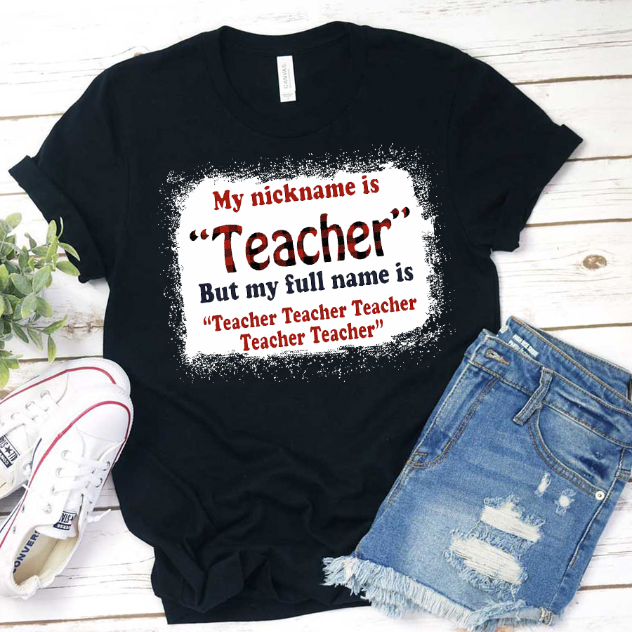 My Nickname Is Teacher T-Shirt