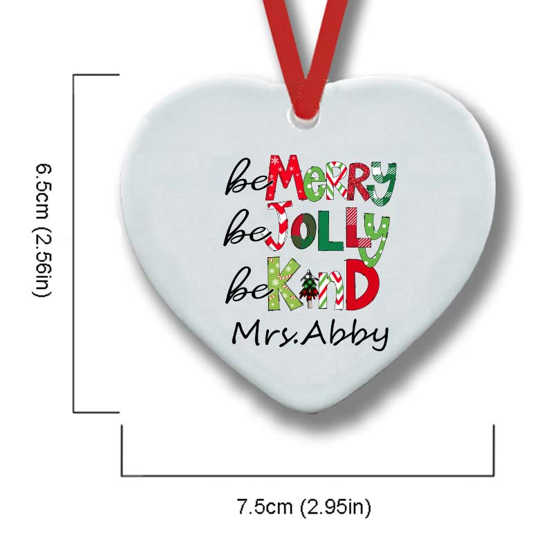 Personalized  Be Merry Be Jolly Be Kind Teacher Ceramic Christmas Ornament