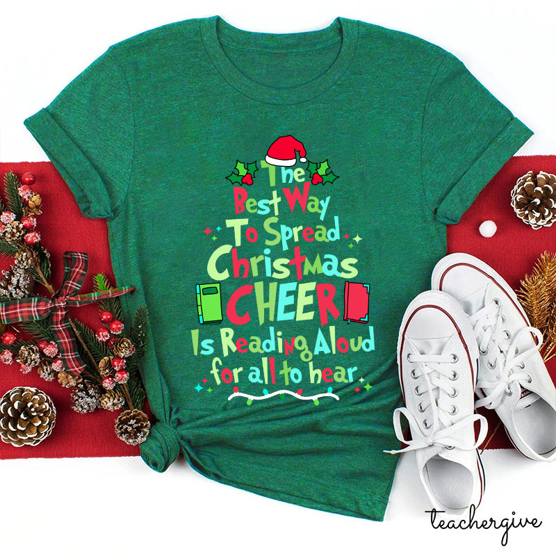 Best Way To Spread Christmas Cheer Is Reading Aloud For All To Hear Teacher T-Shirt