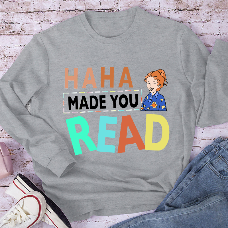 HA HA Made You Read Long Sleeve T-Shirt