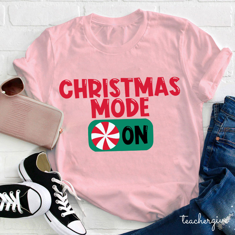 Christmas Mode On Teacher T-Shirt