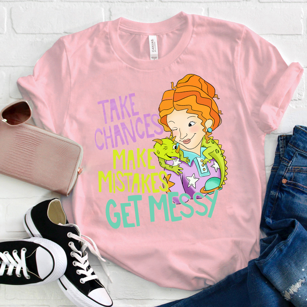 Take Chances Make Mistakes Get Messy Beauty T-Shirt