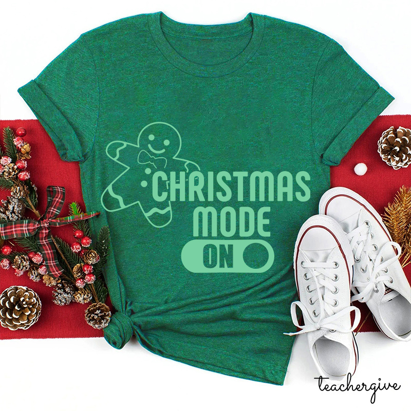 Christmas Mode On Teacher T-Shirt