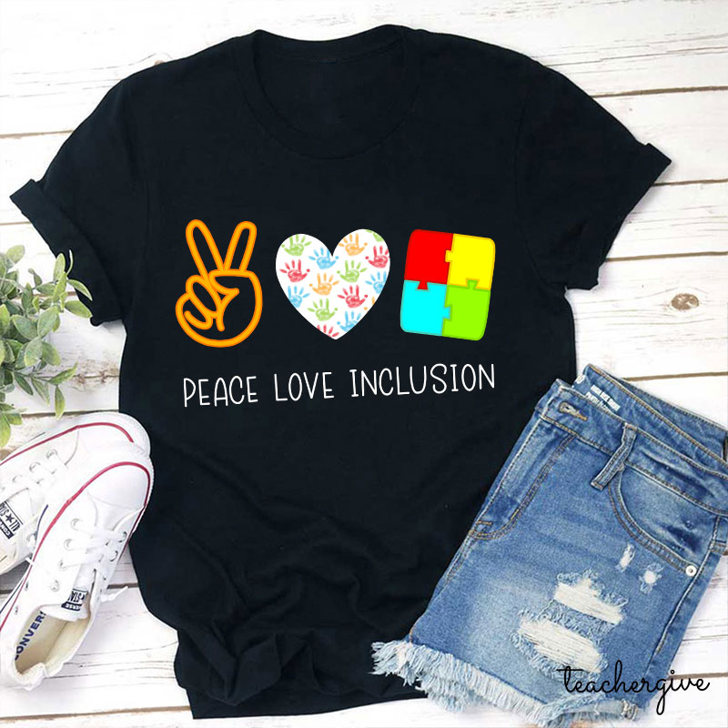 Peace Love Inclusion Teacher T-Shirt