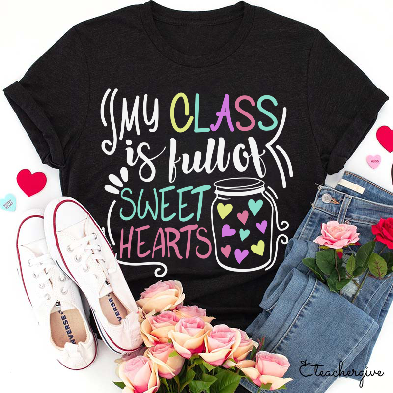 Teacher My Class Is Full Of Sweet Hearts T-Shirt