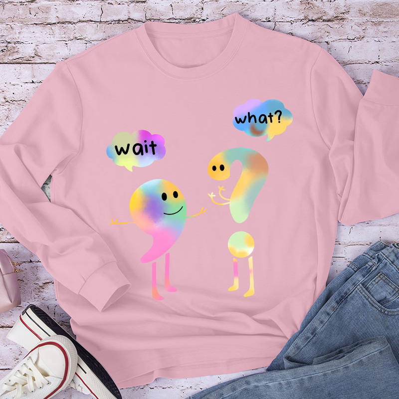Colorful Wait What Long Sleeve T-Shirt