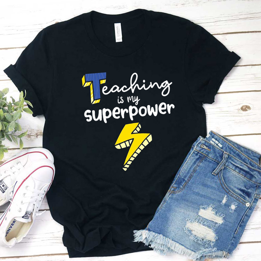Teaching Is My Superpower T-Shirt