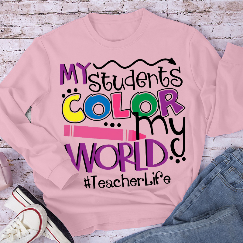 My Students Color My World Long Sleeve T-Shirt