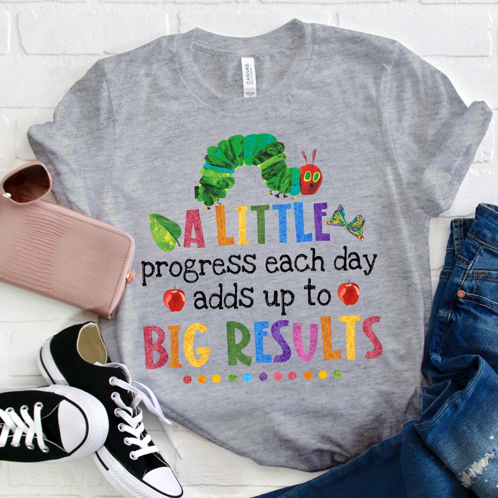 A Little Progress Each Day Adds Up To Big Results T-Shirt