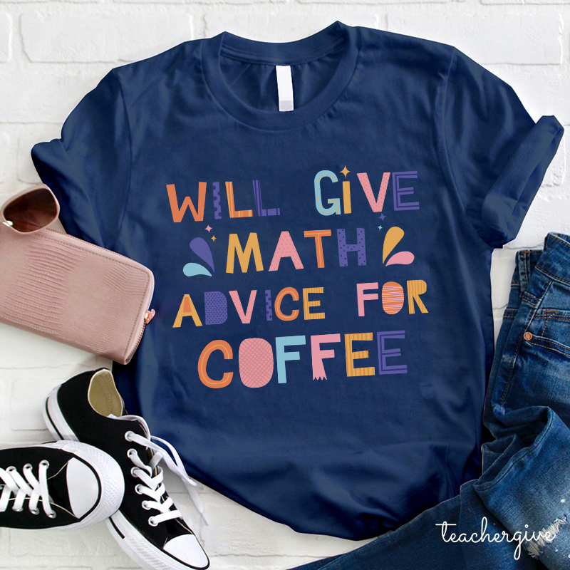 Will Give Math Advice For Coffee Teacher T-Shirt