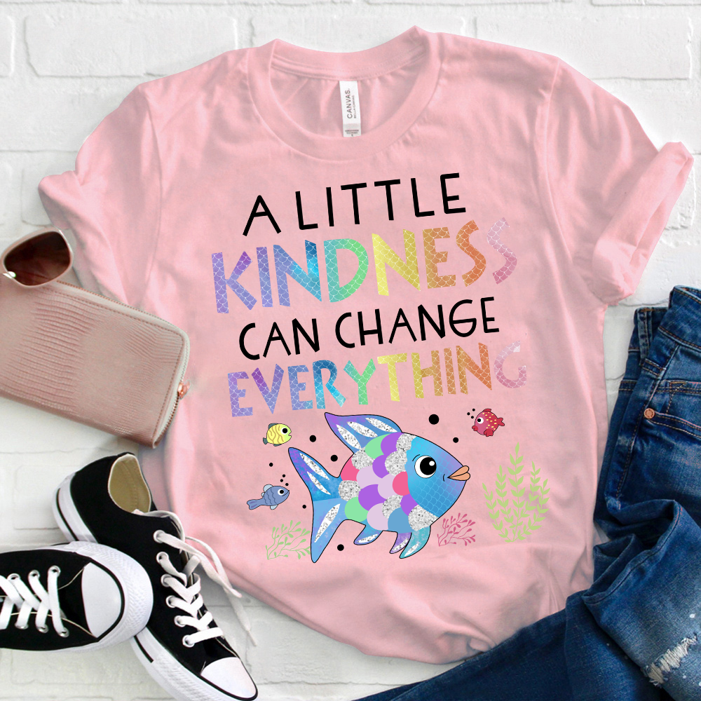 A Little Kindness Can Change Everything T-Shirt