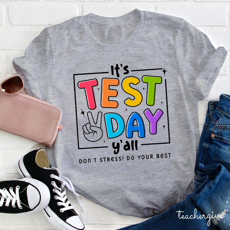 It's Test Day Teacher T-Shirt