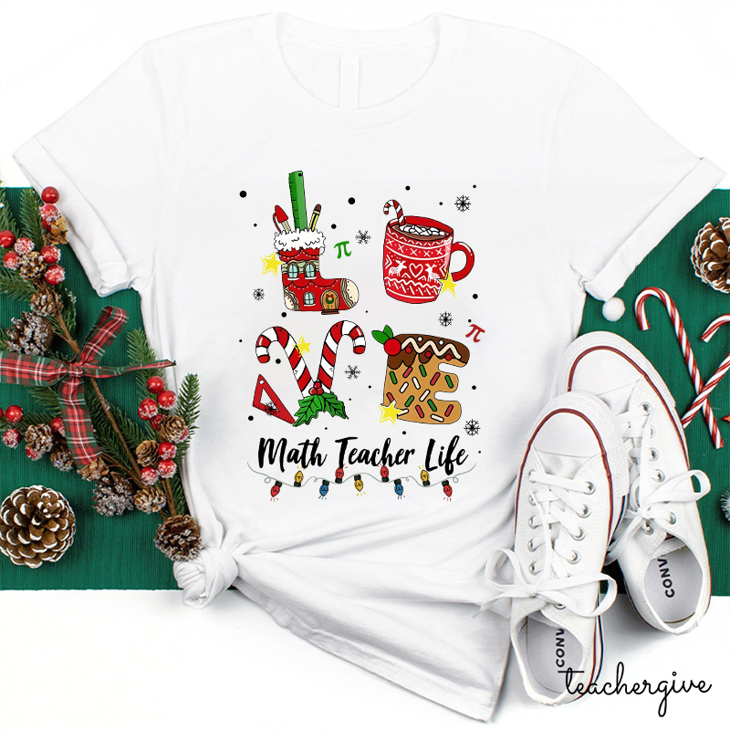 I Love Math Math Teacher Life Teacher T-Shirt