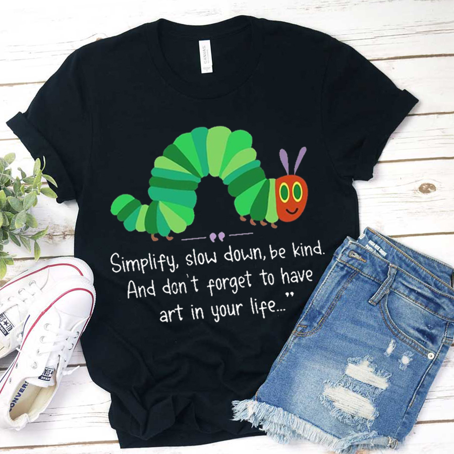 Simplify Slow Down Caterpillar T-Shirt
