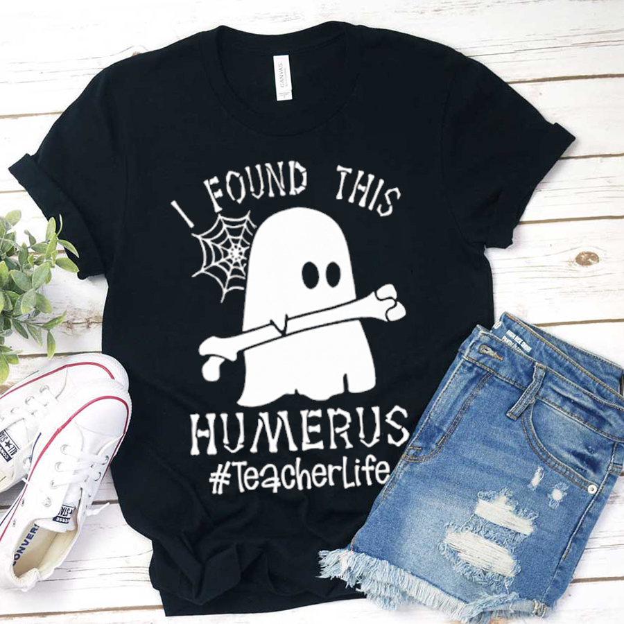 I Found This Humerus Teacherlife  T-Shirt