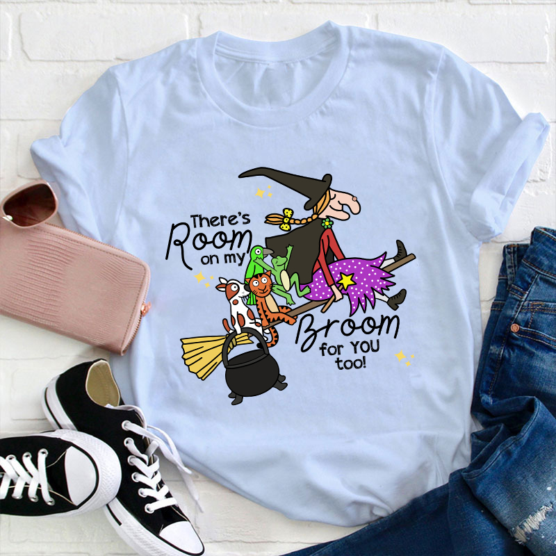 There's Room On My Broom For You Too Teacher T-Shirt