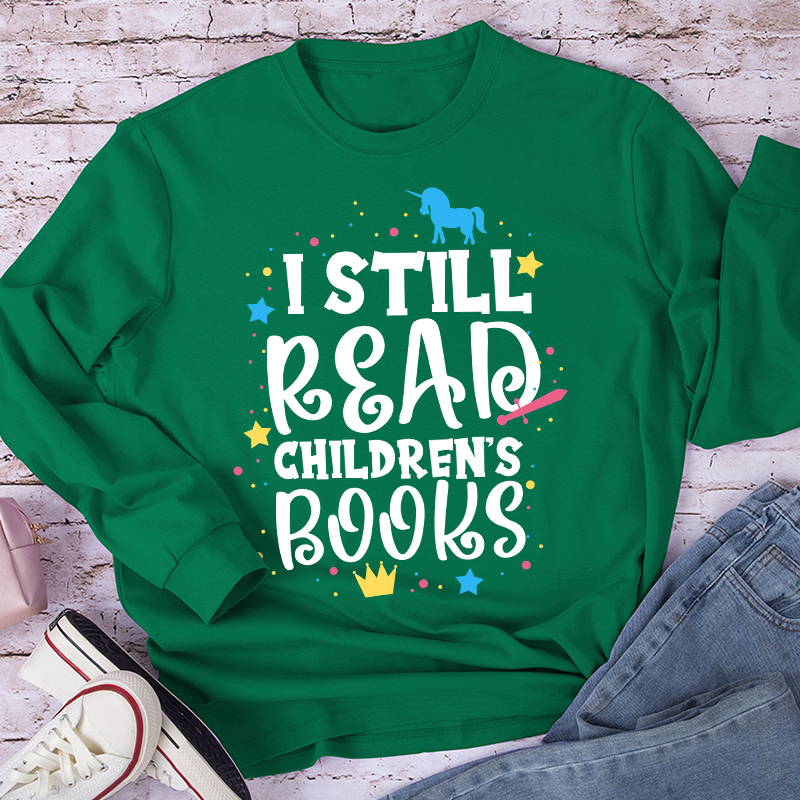 I Still Read Children's Books Long Sleeve T-Shirt