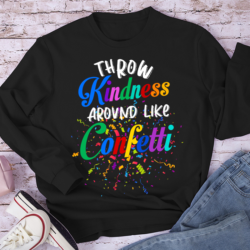 Colorful Throw Kindness Like Confetti Teacher Long Sleeve T-Shirt