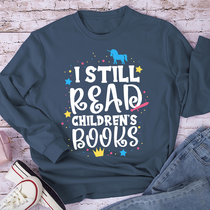 I Still Read Children's Books Long Sleeve T-Shirt