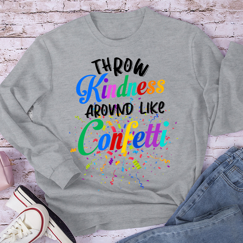Colorful Throw Kindness Like Confetti Teacher Long Sleeve T-Shirt