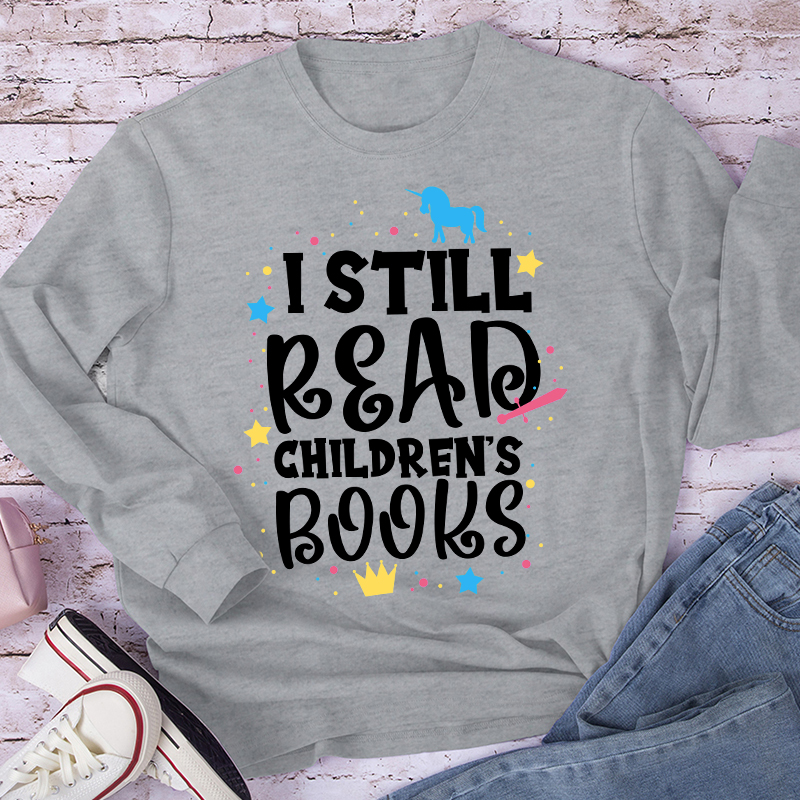 I Still Read Children's Books Long Sleeve T-Shirt