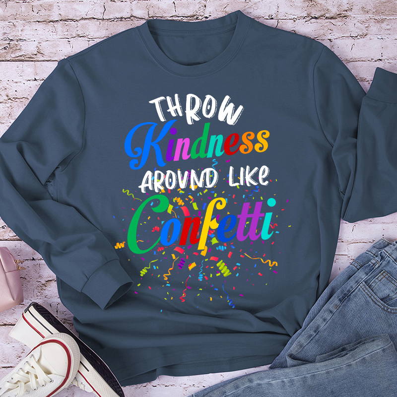 Colorful Throw Kindness Like Confetti Teacher Long Sleeve T-Shirt